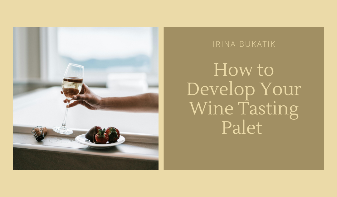 How to Develop Your Wine Tasting Palate